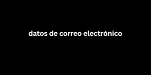 datos de correo electrónico